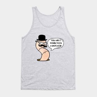 You're a Worm with a Mustache Tank Top